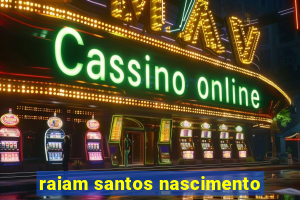 raiam santos nascimento